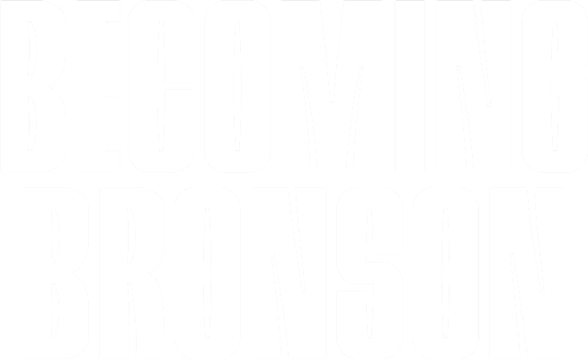 Becoming Bronson