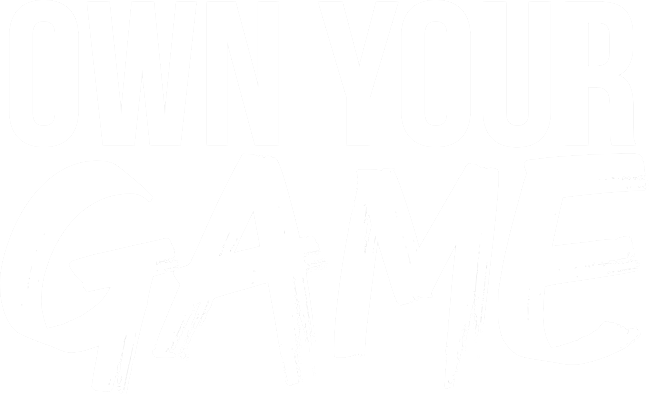 Own Your Game