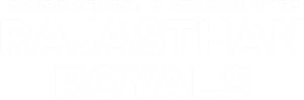 Inside Story: A Season with Rajasthan Royals